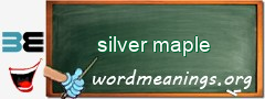 WordMeaning blackboard for silver maple